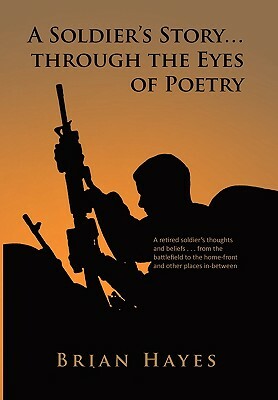 A Soldier's Story. Through the Eyes of Poetry by Brian Hayes