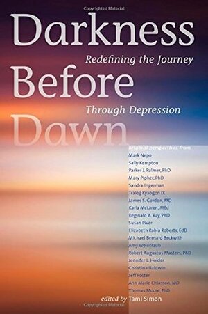 Darkness Before Dawn: Redefining the Journey Through Depression by Tami Simon