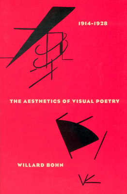 The Aesthetics of Visual Poetry, 1914-1928 by Willard Bohn