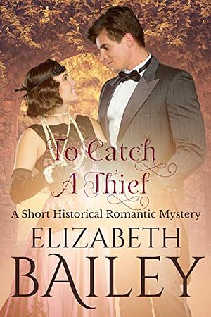 To Catch a Thief by Elizabeth Bailey