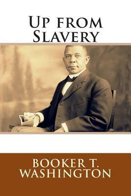 Up from Slavery by Booker T. Washington