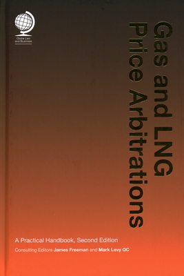 Gas and Lng Price Arbitrations: A Practical Handbook by James Freeman, Mark Levy