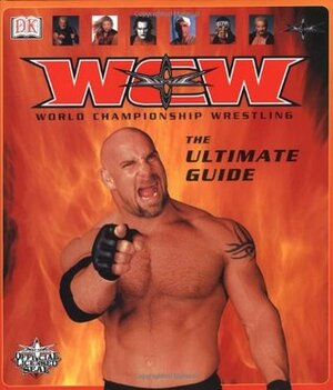 World Championship Wrestling: The Ultimate Guide by Bob Ryder, Dave Scherer, Cynthia O'Neill