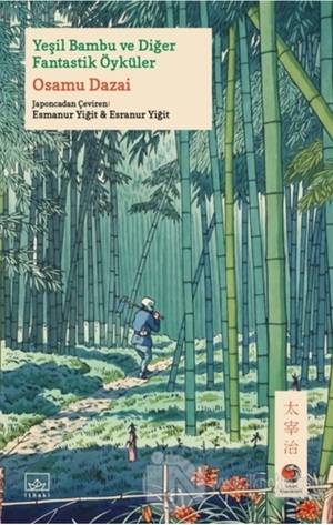 Yeşil Bambu ve Diğer Fantastik Öyküler by Osamu Dazai