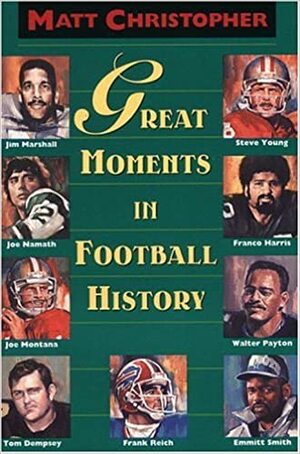Great Moments in Football History by Matt Christopher