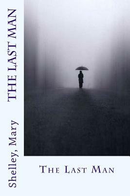 The Last Man by Mary Wollstonecraft Shelley