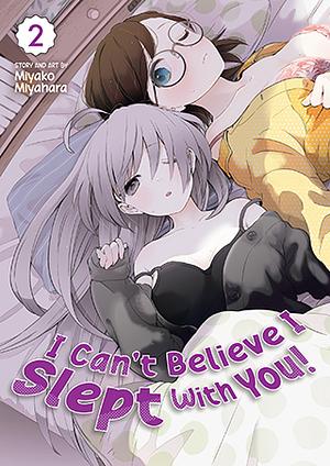 I Can't Believe I Slept With You! Vol. 2 by Miyahara Miyako