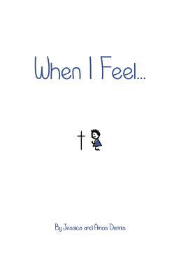 When I Feel...: Boys' Edition by Jessica Dennis, Amos Dennis