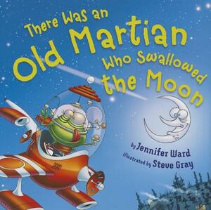 There Was an Old Martian Who Swallowed the Moon by Jennifer Ward