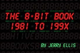 The 8-Bit Book - 1981 to 199X by Jerry Ellis, Andrew Rollings