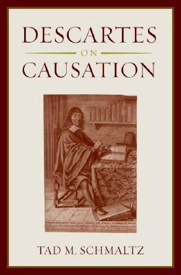 Descartes on Causation by Tad M. Schmaltz