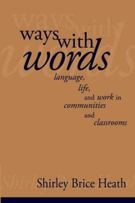 Ways with Words: Language, Life And Work In Communities And Classrooms (Cambridge Paperback Library) by Shirley Brice Heath, Cambridge University Press by Shirley Brice Heath