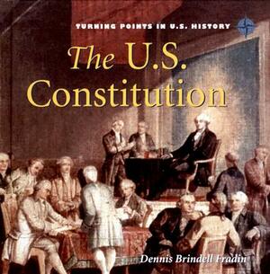 The U.S. Constitution by Dennis Brindell Fradin