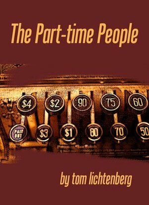 The Part-Time People by Tom Lichtenberg