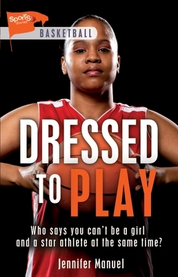 Dressed to Play by Jennifer Manuel