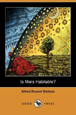 Is Mars Habitable? (Dodo Press) by Alfred Russell Wallace