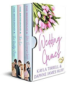 Wedding Games: The Complete Sweet Romance Boxset by Kayla Tirrell, Daphne James Huff