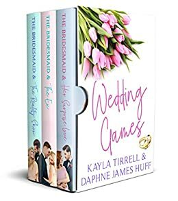 Wedding Games: The Complete Sweet Romance Boxset by Daphne James Huff, Kayla Tirrell