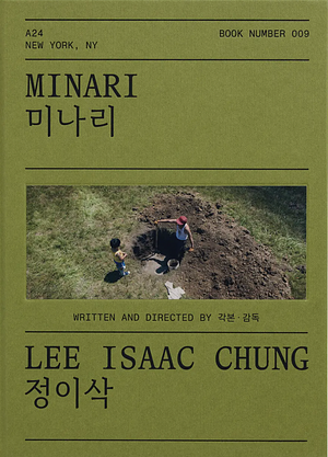 Minari: A Screenplay by Lee Isaac Chung