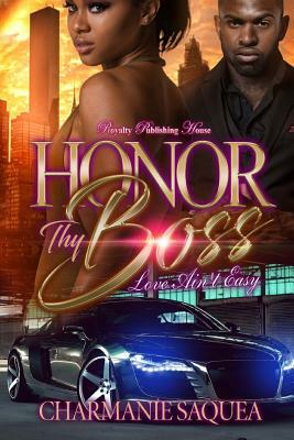 Honor Thy Boss: Love Ain't Easy by Charmanie Saquea