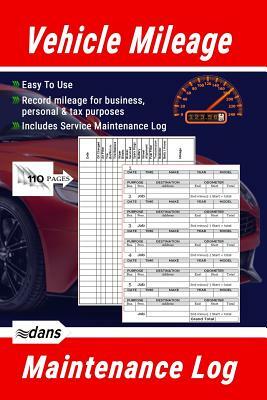Vehicle Mileage and Maintenance Log Book: Auto Mileage, Record Mileage for Business, Personal & Tax Purposes. Pink by Dans, Dans Blank Books
