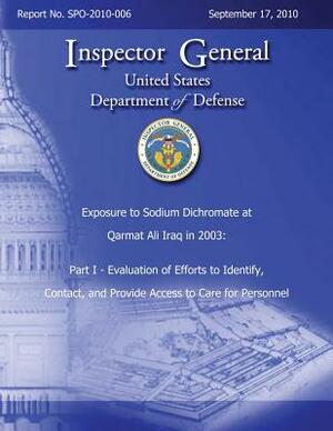 Exposure to Sodium Dichromate at Qarmat Ali Iraq in 2003: Part I - Evaluation of Efforts to Identify, Contact, and Provide Access to Care for Personne by Department Of Defense