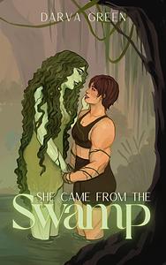 She Came From The Swamp by Darva Green