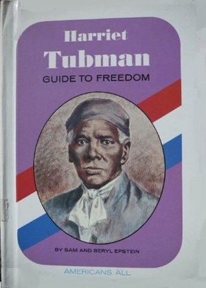 Harriet Tubman: Guide To Freedom by Beryl Williams Epstein, Paul Frame, Samuel Epstein