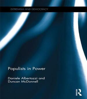 Populists in Power by Daniele Albertazzi, Duncan McDonnell