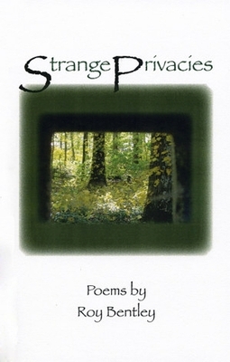 Strange Privacies: Poems by Roy Bentley