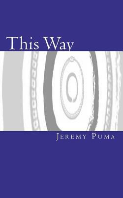 This Way: Gnosis Without "Gnosticism" by Jeremy Puma