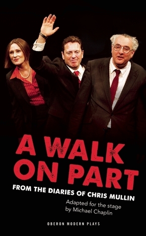 A Walk On Part: The Fall of New Labour by Michael Chaplin