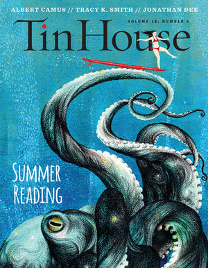 Tin House 72: Summer Reading 2017 by Holly MacArthur, Rob Spillman, Win McCormack, Daniel Wallace