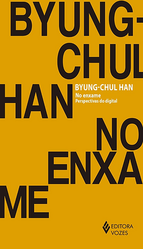 No Enxame. Perspectivas do digital by Byung-Chul Han