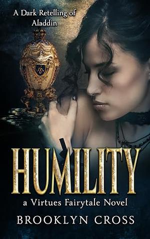 Humility: Aladdin a Dark Contemporary Retelling  by Brooklyn Cross