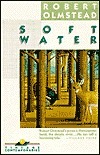 Soft Water by Robert Olmstead