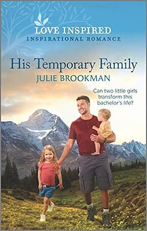 His Temporary Family: An Uplifting Inspirational Romance by Julie Brookman