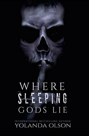 Where Sleeping Gods Lie by Yolanda Olson