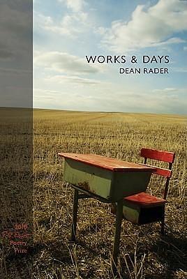 Works and Days by Dean Rader, Dean Rader