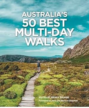 Australia's 50 Best Multi-day Walks by Wendy Bruere