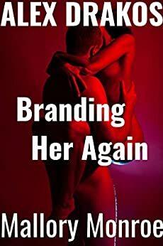 Alex Drakos: Branding Her Again by Mallory Monroe