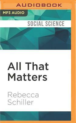 All That Matters by Rebecca Schiller
