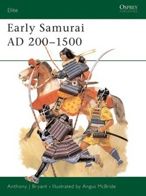 Early Samurai AD 200–1500 by Anthony Bryant, Angus McBride
