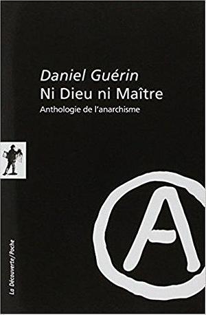 Ni Dieu Ni Maître: Anthologie De L'anarchisme by Daniel Guérin, Daniel Guérin