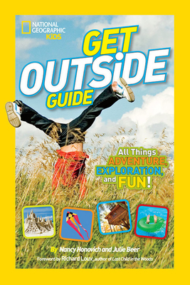 Get Outside Guide: All Things Adventure, Exploration, and Fun! by Julie Beer, Nancy Honovich