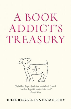 A Book Addict's Treasury by Julie Rugg, Lynda Murphy