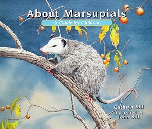 About Marsupials: A Guide for Children by Cathryn Sill