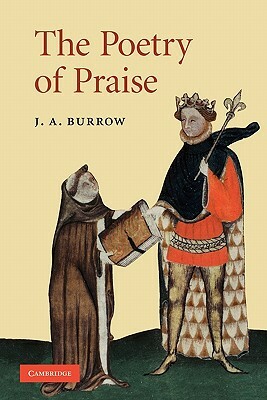 The Poetry of Praise by J. A. Burrow