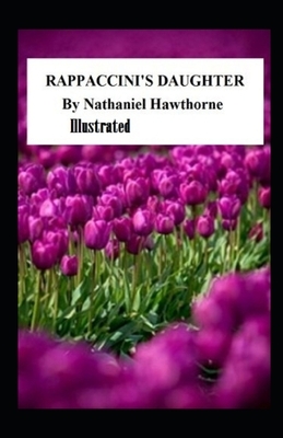 Rappaccini's Daughter Illustrated by Nathaniel Hawthorne