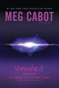 Vanished Books One & Two: When Lightning Strikes; Code Name Cassandra by Meg Cabot